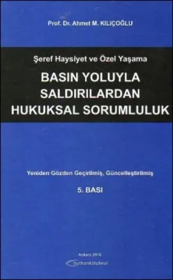 Şeref, Haysiyet ve Özel Yaşama Basın Yoluyla Saldırılardan Hukuksal Sorumluluk