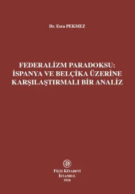 Federalizm Paradoksu: İspanya ve Belçika Üzerine Karşılaştırmalı Bir Analiz