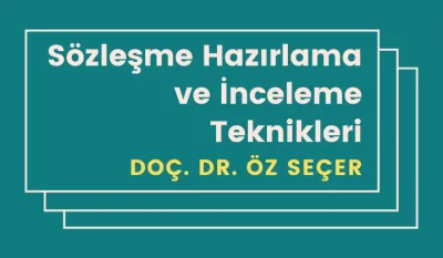 Sözleşme Hazırlama ve İnceleme Teknikleri Video Eğitimi.