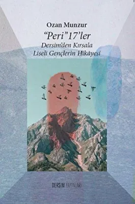Peri 17’ler : Dersim’den Kırsala Liseli Gençlerin Hikayesi