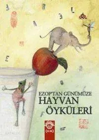 Ezop'tan Günümüze Hayvan Öyküleri