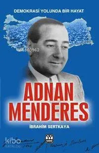 Demokrasi Yolunda Bir Hayat Adnan Menderes