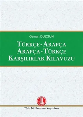 Türkçe-Arapça Arapça-Türkçe Karşılıklar Kılavuzu (Ciltli)