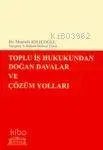 Toplu İş Hukukundan Doğan Davalar ve Çözüm Yolları