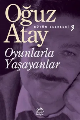Oyunlarla Yaşayanlar Oğuz Atay