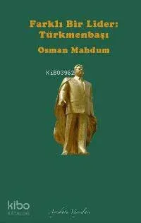 Farklı Bir Lider Türkmenbaşı Osman Mahdum
