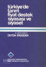 Türkiye'de Tarım Fiyat Destek Piyasası ve Siyaset
