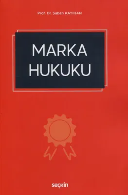 Marka Hukuku Prof. Dr. Şaban KAYIHAN Marka Hukuku Prof. Dr. Şaban KAYIHAN