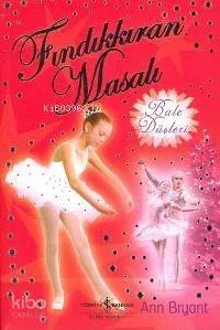 Bale Düşleri - Fındıkkıran Masalı