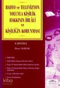 Radyo ve Televizyon Yoluyla Kişilik Hakkının İhlali ve Kişiliğin Korunması