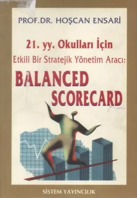 21.yy. Okulları İçin Etkili Bir Stratejik Yönetim Aracı: Balanced Scorecard