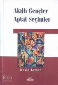 Akıllı Gençler Aptal Seçimler