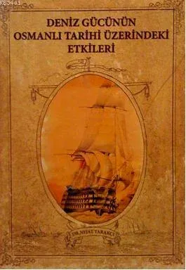Deniz Gücünün Osmanlı Tarihi Üzerindeki Etkileri