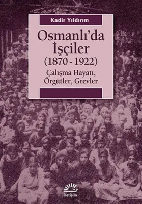 Osmanlı'da İşçiler 1870-1922