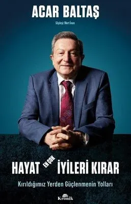 Hayat En Çok İyileri Kırar Acar Baltaş
