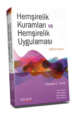 Hemşirelik Kuramları ve Hemşirelik Uygulaması Marlaine C. Smith