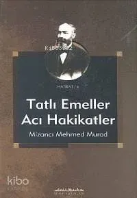 Tatlı Emeller Acı Hakikatler Mizancı Mehmet Murat