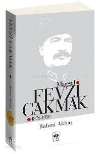 Mareşal Fevzi Çakmak (1876-1950)