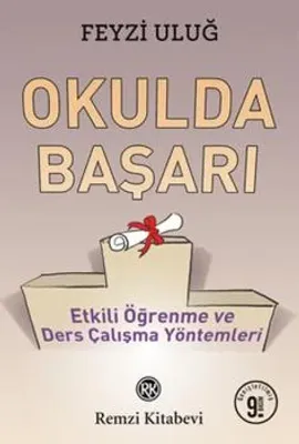 Okulda Başarı : Etkili Öğrenme ve Ders Çalışma Yöntemleri