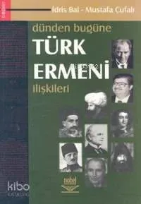 Dünden Bugüne Türk Ermeni İlişkileri İdris Bal