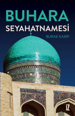Buhara Seyahatnamesi - Burak Karip