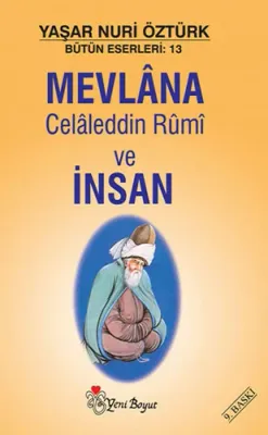 Mevlana Celaleddin Rumi Ve İnsan Yaşar Nuri Öztürk