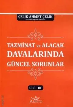 Tazminat ve Alacak Davalarında Güncel Sorunlar - III