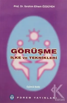 Görüşme İlke ve Teknikleri İbrahim Ethem Özgüven