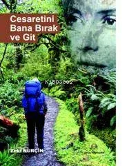 Cesaretini Bana Bırak ve Git
