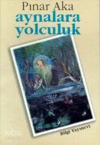 Aynalara Yolculuk Pınar Aka
