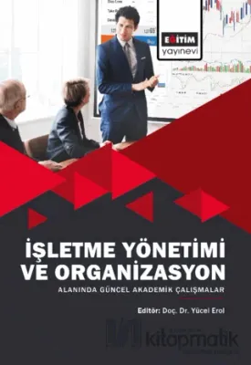 İşletme Yönetimi ve Organizasyon Alanında Güncel Akademik Çalışmalar