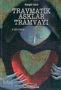 Travmatik Aşklar Tramvayı