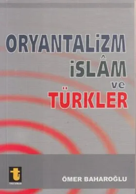 Oryantalizm, İslam ve Türkler