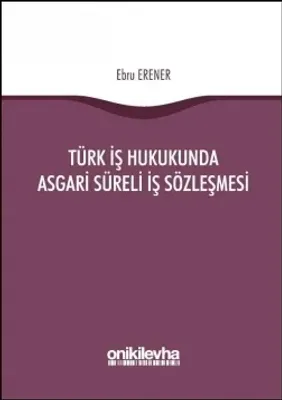 Türk İş Hukukunda Asgari Süreli İş Sözleşmesi