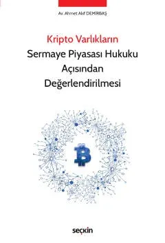 Kripto Varlıkların Sermaye Piyasası Hukuku Açısından Değerlendirilmesi