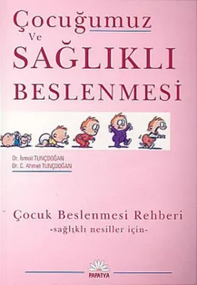 Çocuğumuz ve Sağlıklı Beslenmesi İsmail Tunçdoğan