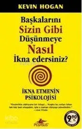 Başkalarını Sizin Gibi Düşünmeye Nasıl İkna Edersiniz?