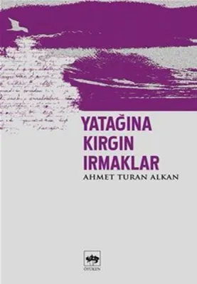Yatağına Kırgın Irmaklar