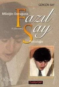 Müziğin Doruğunda Fazıl Say Yolculuğu