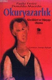 Okuryazarlık - Sözcükleri ve Dünyayı Okuma Paulo Freire
