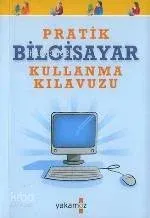 Pratik Bilgisayar Kullanma Kılavuzu