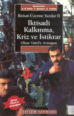 İktisat Üzerine Yazılar 2 - İktisadi Kalkınma Kriz ve İstikrar