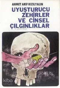 Uyuşturucu Zehirler ve Cinsel Çılgınlıklar