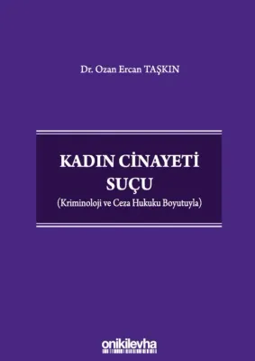 Kadın Cinayeti Suçu ;(Kriminoloji ve Ceza Hukuku Boyutuyla)