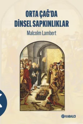 Orta Çağ'da Dinsel Sapkınlıklar Malcolm Lambert