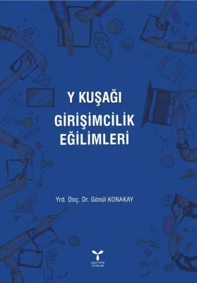 Y KUŞAĞI GİRİŞİMCİLİK EĞİLİMLERİ %20 indirimli Gönül Konakay