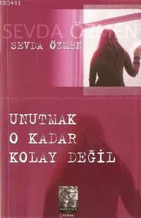 Unutmak O Kadar Kolay Değil