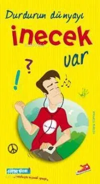 Durdurun Dünyayı İnecek Var