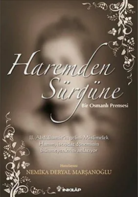 Haremden Sürgüne : Bir Osmanlı Prensesi