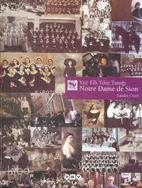 Yüz Elli Yılın Tanığı Notre Dame De Sıon